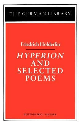 Hyperion and Selected Poems: Friedrich Hölderlin by Santner, Eric