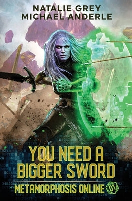 You Need A Bigger Sword: A Gamelit Fantasy RPG Novel by Anderle, Michael