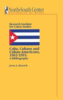 Cuba, Cubans and Cuban-Americans by Dossick, Jesse J.