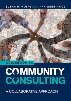 Guidebook to Community Consulting: A Collaborative Approach by Wolfe, Susan M.