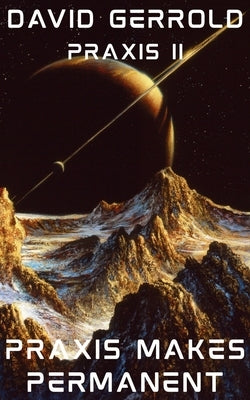 Praxis II: Praxis Makes Permanent by Eggleton, Bob