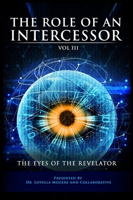 The Role of the Intercessor Vol III: The Eyes of the Revelator by Moore, Crystal H.