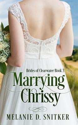 Marrying Chrissy by Snitker, Melanie D.