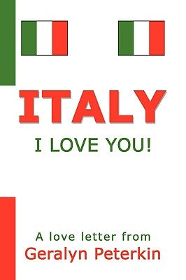 Italy: I Love You! by Peterkin, Geralyn