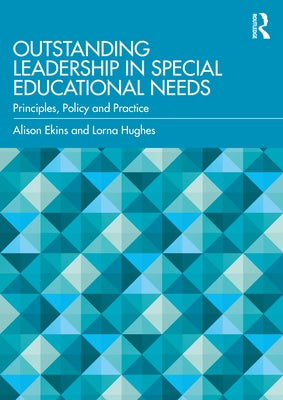 Outstanding Leadership in Special Educational Needs: Principles, Policy and Practice by Ekins, Alison