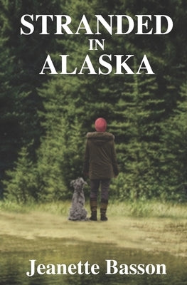Stranded In Alaska by Basson, Jeanette