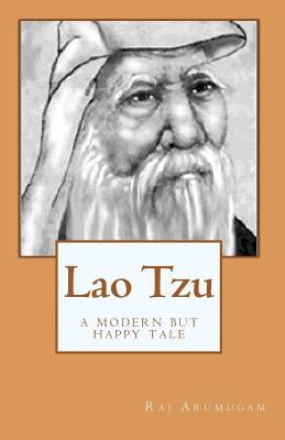 Lao Tzu: a modern but happy tale by Arumugam, Raj
