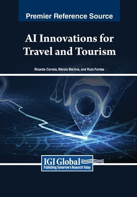 AI Innovations for Travel and Tourism by Correia, Ricardo