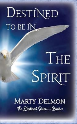 Destined to be In The Spirit by Delmon, Marty