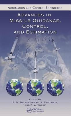 Advances in Missile Guidance, Control, and Estimation by Balakrishnan, S. N.