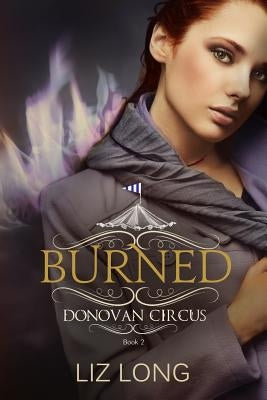 Burned: A Donovan Circus Novel by Long, Liz