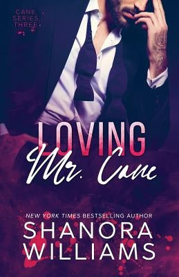 Loving Mr. Cane (Cane #3) by Williams, Shanora