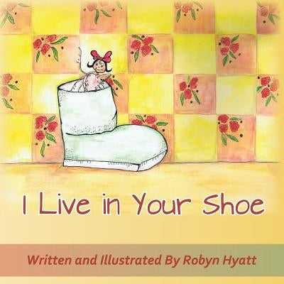 I Live In Your Shoe by Hyatt, Robyn