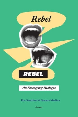Rebel, Rebel, an Emergency Dialogue by Sandford, Roc