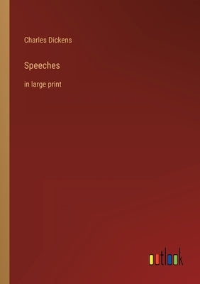 Speeches: in large print by Dickens, Charles