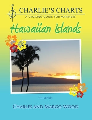 Charlie's Charts: Hawaiian Islands by Wood, Charles