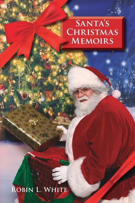 Santa's Christmas Memoirs: Volume 1 by White, Robin L.
