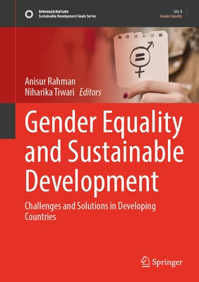 Gender Equality and Sustainable Development: Challenges and Solutions in Developing Countries by Rahman, Anisur