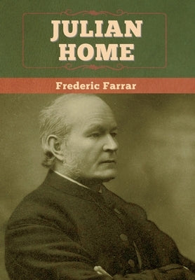 Julian Home by Farrar, Frederic