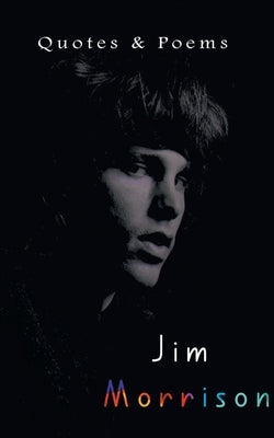Jim Morrison: Quotes & Poems by Delhi Open Books