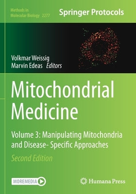 Mitochondrial Medicine: Volume 3: Manipulating Mitochondria and Disease- Specific Approaches by Weissig, Volkmar