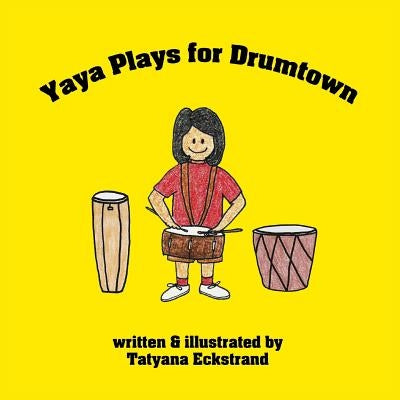 Yaya Plays for Drumtown by Eckstrand, Tatyana