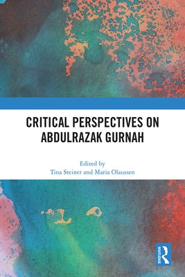 Critical Perspectives on Abdulrazak Gurnah by Steiner, Tina