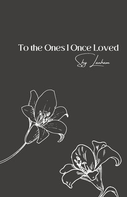 To the Ones I Once Loved by Lanham, Shy