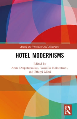 Hotel Modernisms by Despotopoulou, Anna