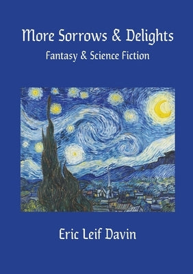 More Sorrows & Delights: Fantasy & Science Fiction by Davin, Eric Leif