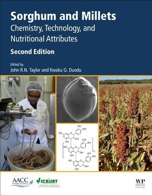 Sorghum and Millets: Chemistry, Technology, and Nutritional Attributes by Taylor, John