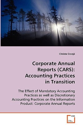Corporate Annual Reports (CARS): Accounting Practices in Transition by Cronjé, Christo