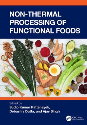Non-Thermal Processing of Functional Foods by Pattanayek, Sudip Kumar