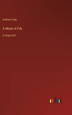 A Monk of Fife: in large print by Lang, Andrew