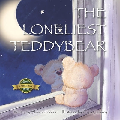 The Loneliest Teddy Bear by Crossley, Kezzia