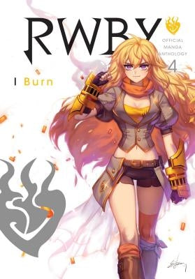 Rwby: Official Manga Anthology, Vol. 4: I Burn by Rooster Teeth Productions