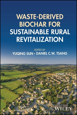 Waste-derived Biochar for Sustainable Rural Revitalization by Sun, Yuqing