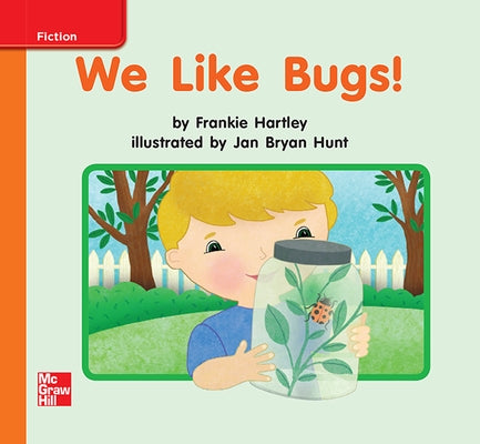 Reading Wonders Leveled Reader We Like Bugs!: Approaching Unit 2 Week 3 Grade K by McGraw Hill