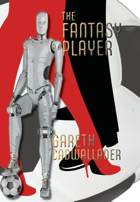The Fantasy Player by Cadwallader, Gareth