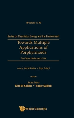 Towards Multiple Applications of Porphyrinoids by Kadish Karl M