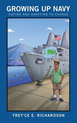Growing up Navy: Coping and Adapting to Change by Richardson, Trey'ce E.