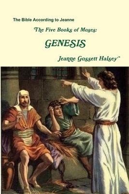 The Five Books of Moses: Genesis by Halsey, Jeanne Gossett