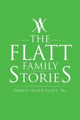 The Flatt Family Stories by Flatt, Ernest Allen, Sr.