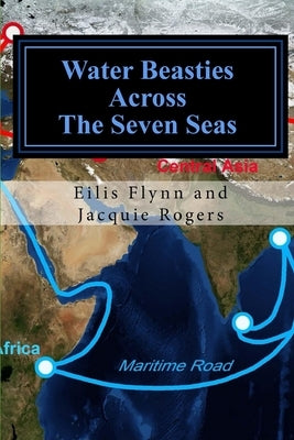 Water Beasties Across the Seven Seas by Rogers, Jacquie