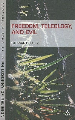 Freedom, Teleology, and Evil by Goetz, Stewart