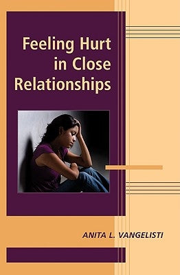 Feeling Hurt in Close Relationships by Vangelisti, Anita
