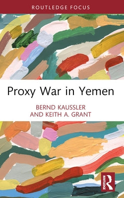 Proxy War in Yemen by Kaussler, Bernd