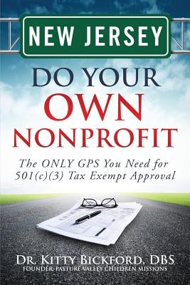 New Jersey Do Your Own Nonprofit: The ONLY GPS You Need for 501c3 Tax Exempt Approval by Maghuyop, R'Tor John D.