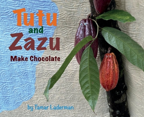 Tutu and Zazu Make Chocolate by Laderman, Tamar