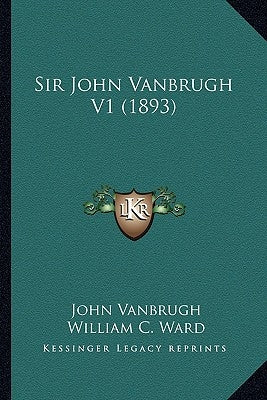 Sir John Vanbrugh V1 (1893) by Vanbrugh, John